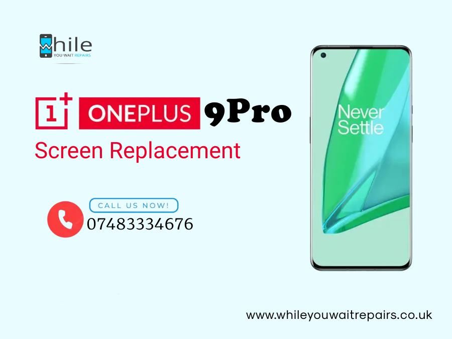 OnePlus 9Pro Repair Service London - While You Wait Repairs in Catford - Image 1