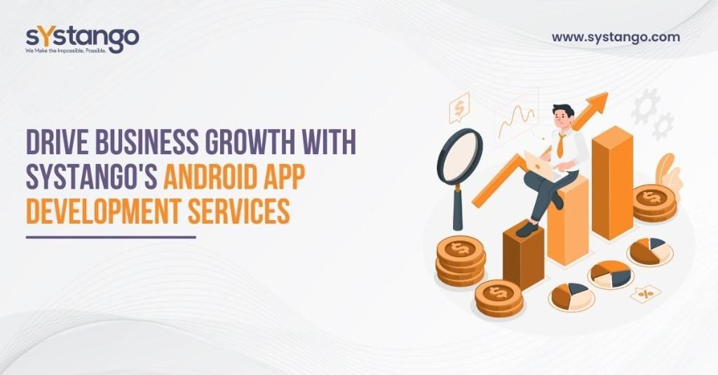 Drive Business Growth with Systango's Android App Development Se in Hammersmith - Image 1
