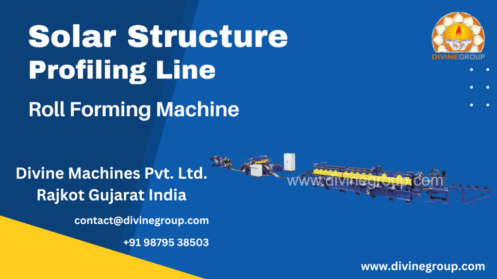 Solar Structure Profiling Line Roll Forming Machine Manufacturer in Rajkot - Image 1