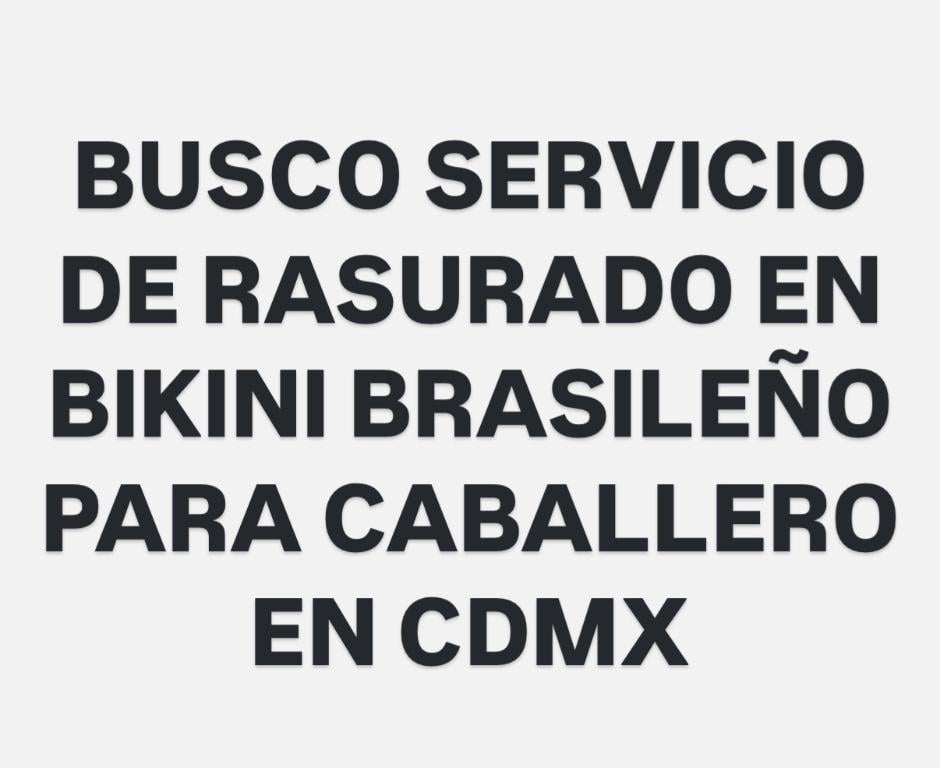 BUSCO SERV RASURADO CORPORAL CABALLERO en Tacubaya - Imagen 1
