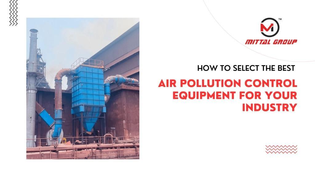 How to Select the Best Air Pollution Control Equipment in Sarkhej - Image 1