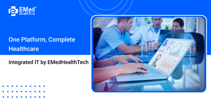 One Platform,Complete Healthcare Integrated IT by EMedHealthTech in India - Image 1
