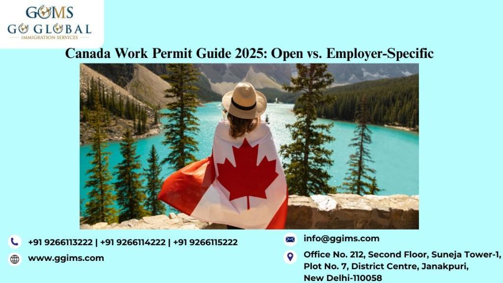 Canada Work Permit Guide 2025 Open vs. Employer-Specific in India - Image 1
