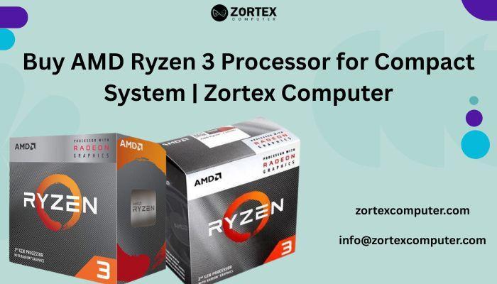 Buy AMD Ryzen 3 Processor for Compact System | Zortex Computer in India - Image 1