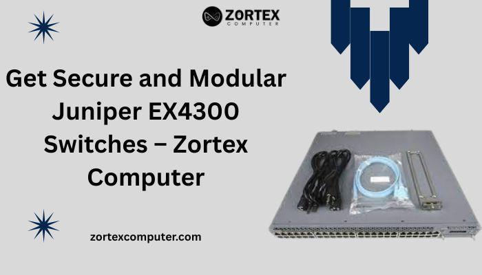 Get Secure and Modular Juniper EX4300 Switches – Zortex Computer in India - Image 1