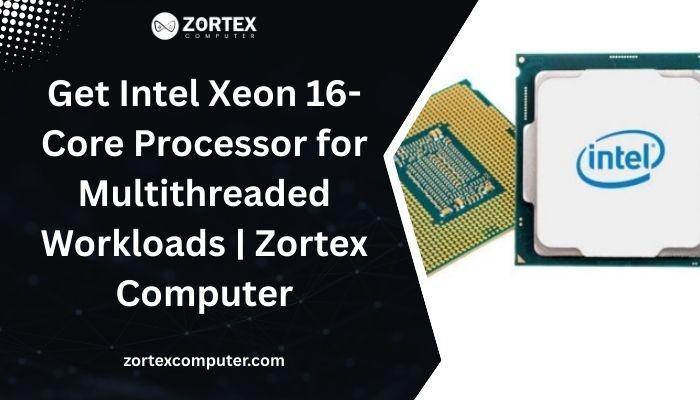 Get Intel Xeon 16-Core Processor for Multithreaded Workloads in India - Image 1