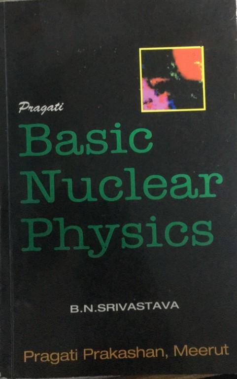 Basic Nuclear Physics (Eighteenth Edition) – Undergraduate Text in India - Image 1