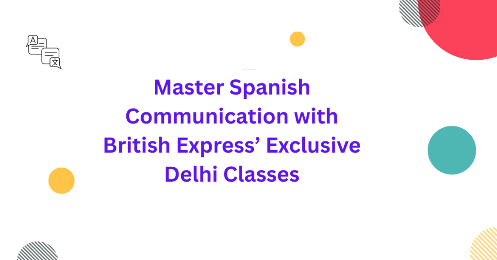 Master Spanish Communication with British Express’ Exclusively in Palāni - Image 1