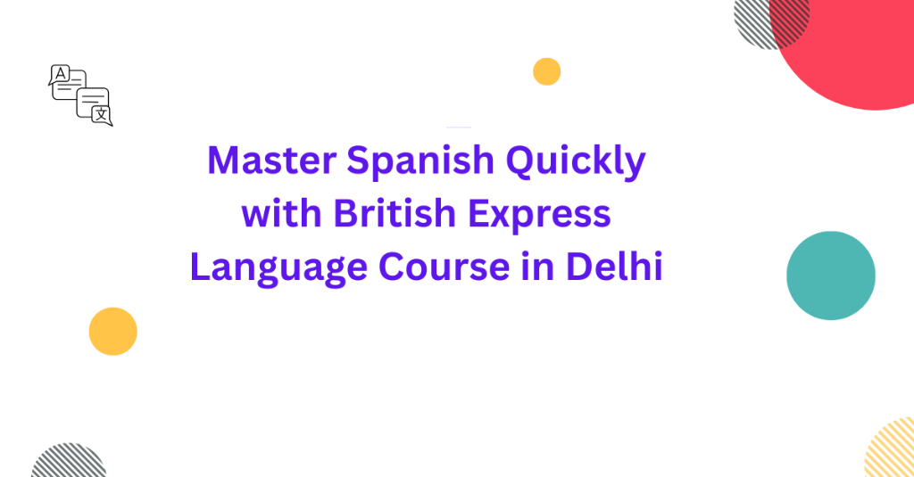 Master Spanish Quickly with British Express Language Course in Palāni - Image 1