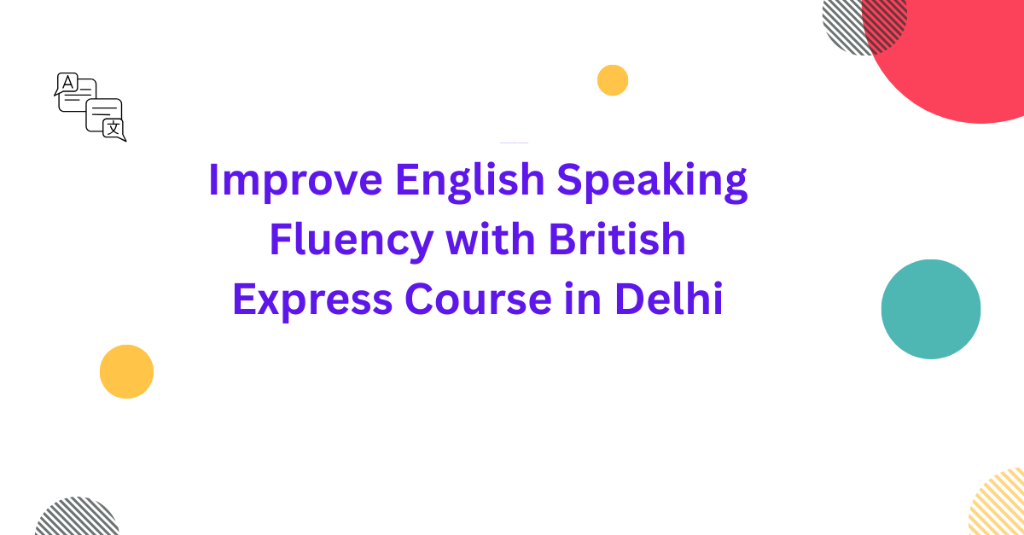 Improve English Speaking Fluency with British Express Course in Palāni - Image 1