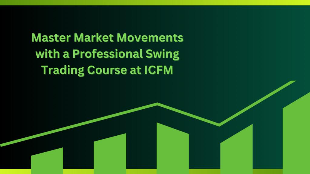 Master Market Movements with a Professional Swing Trading Course in Paharganj - Image 1