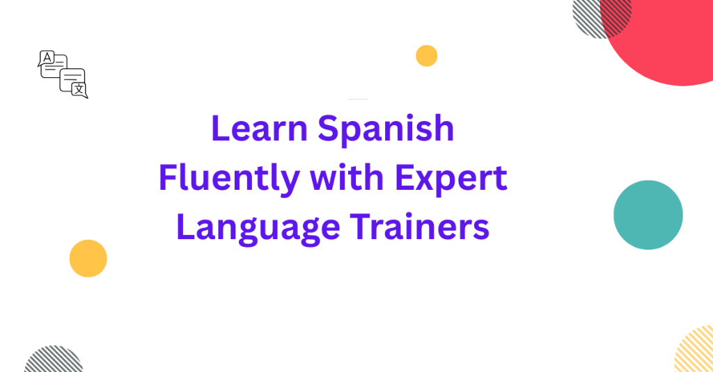 Learn Spanish Fluently with Expert Language Trainers in Palāni - Image 1