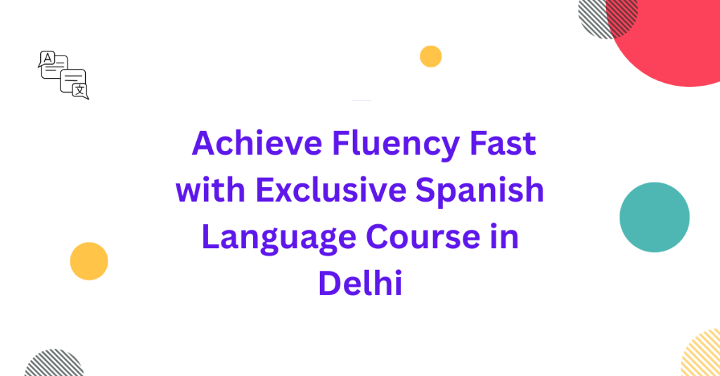 Achieve Fluency Fast with Exclusive Spanish Language Course in Palāni - Image 1