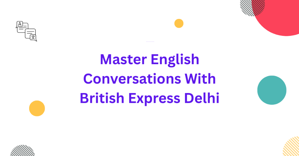 Master English Conversations With British Express Delhi in Palāni - Image 1