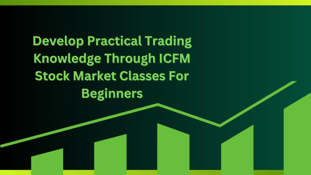 Develop Practical Trading Knowledge Through ICFM Stock Market in Paharganj - Image 1