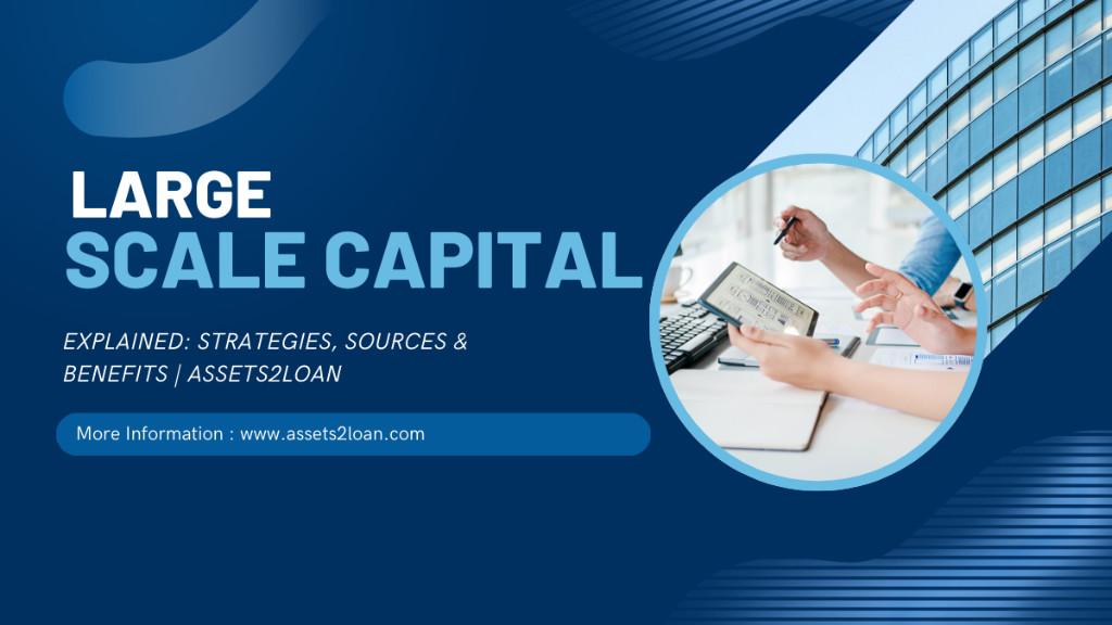 Large-Scale Capital Explained Strategies, Sources & Benefits in India - Image 1