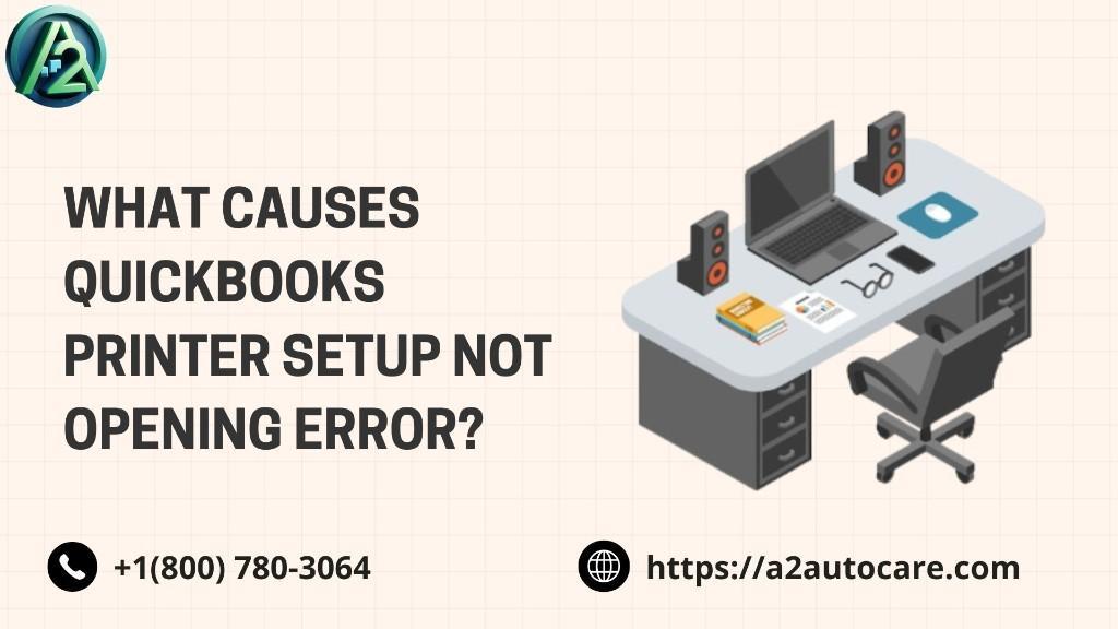 Solve QuickBooks Printer Setup Not Opening Instantly in United States - Image 1