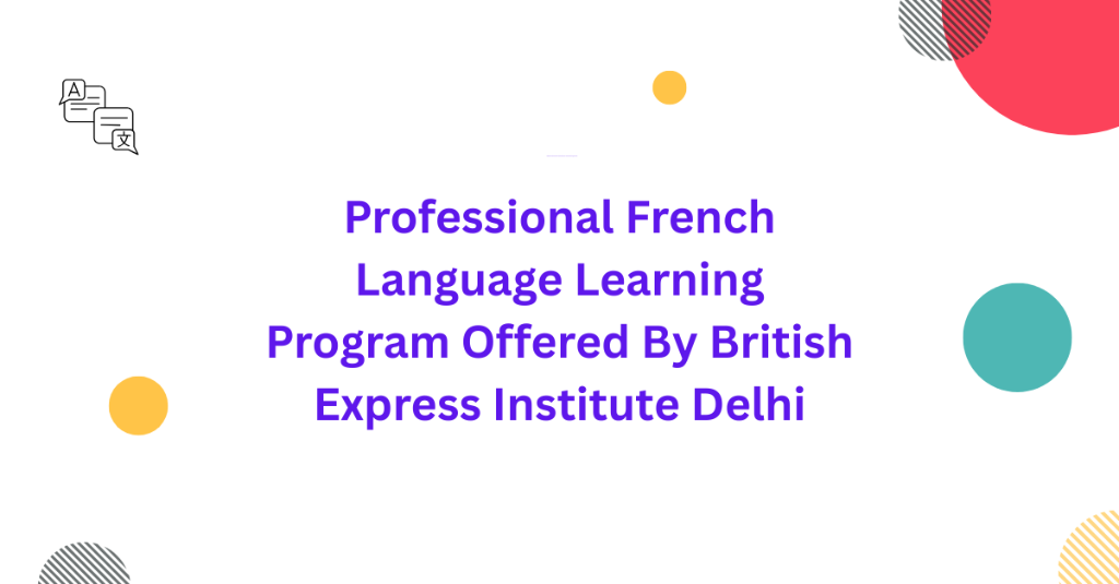 Professional French Language Learning Program Offered By British in Palāni - Image 1