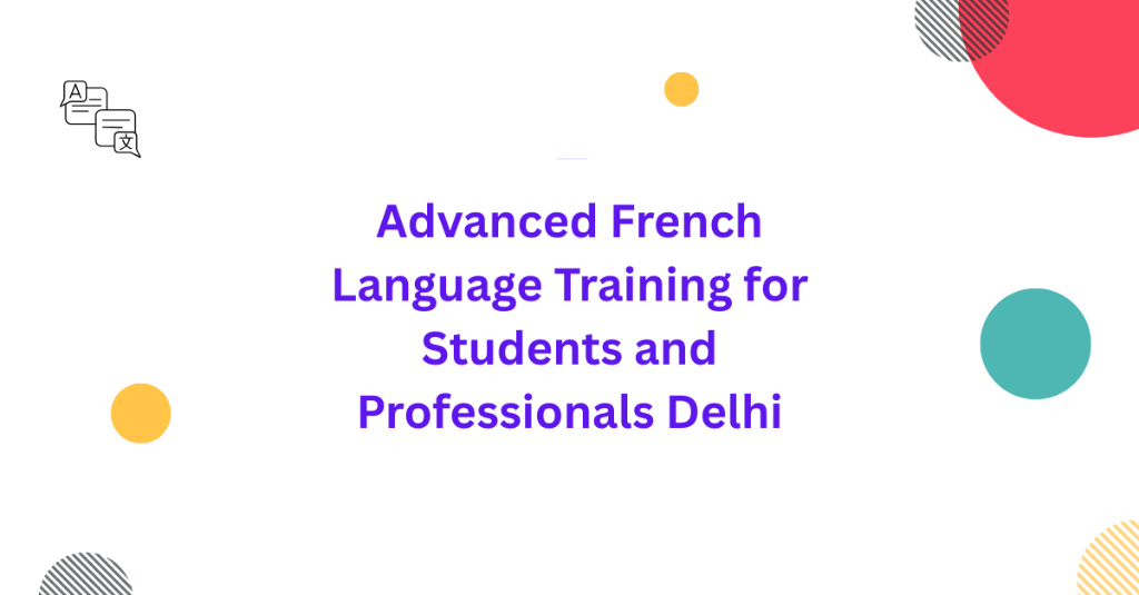 Advanced French Language Training for Students and Professionals in Palāni - Image 1