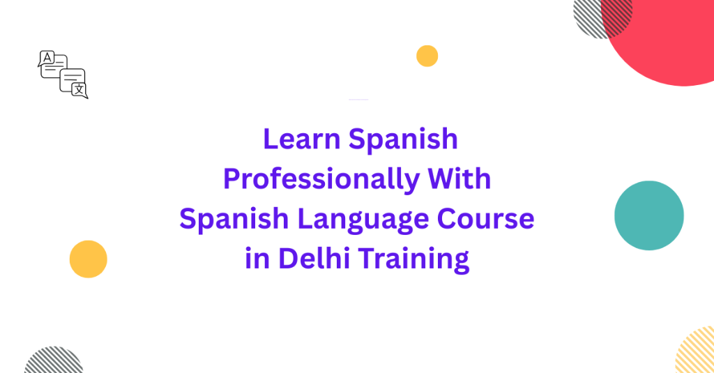 Learn Spanish Professionally With Spanish Language Course in Palāni - Image 1