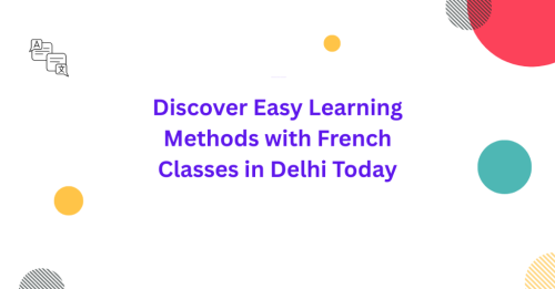 Discover Easy Learning Methods with French Classes in Delhi in Palāni - Image 1