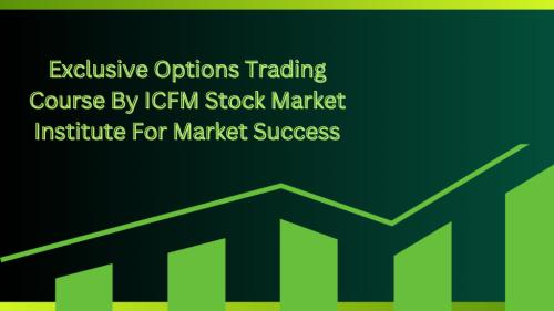 Exclusive Options Trading Course By ICFM Stock Market Institute in Paharganj - Image 1