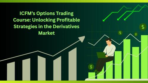 ICFM’s Options Trading Course Unlocking Profitable Strategies in Delhi Cantonment - Image 1