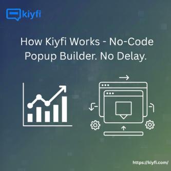 Kiyfi's Workflow Create Popups Quickly, Without Writing Code in Rajkot - Image 1