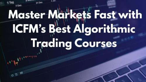 Master Markets Fast with ICFM’s Best Algorithmic Trading Courses in Daryaganj - Image 1